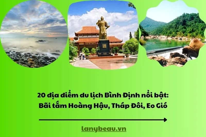 20 địa điểm du lịch Bình Định nổi bật: Bãi tắm Hoàng Hậu, Tháp Đôi, Eo Gió