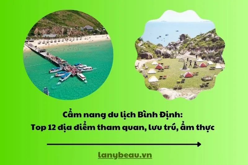 Cẩm nang du lịch Bình Định Top 12 địa điểm tham quan, lưu trú, ẩm thực