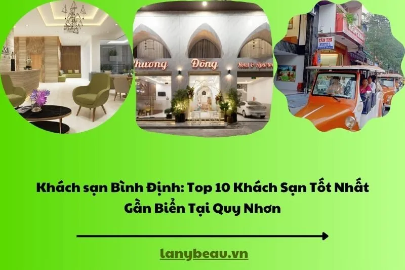 Khách sạn Bình Định: Top 10 Khách Sạn Tốt Nhất Gần Biển Tại Quy Nhơn