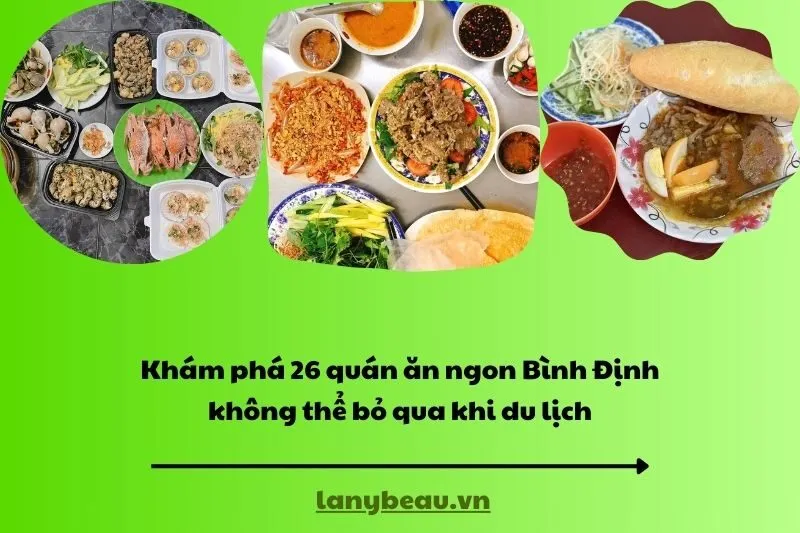 Khám phá 26 quán ăn ngon Bình Định không thể bỏ qua khi du lịch