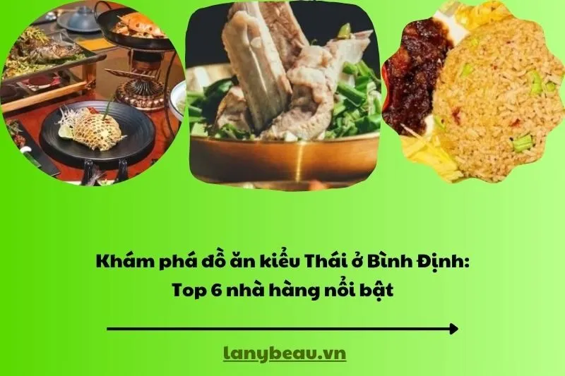 Khám phá đồ ăn kiểu Thái ở Bình Định: Top 6 nhà hàng nổi bật