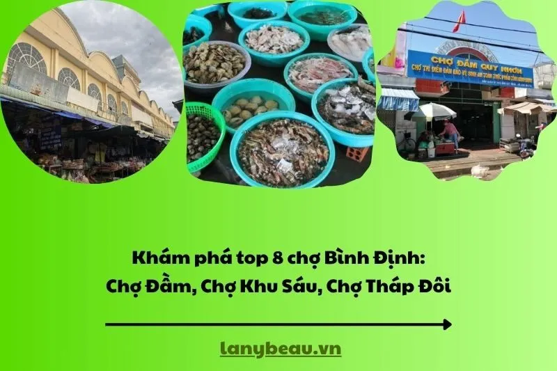 Khám phá top 8 chợ Bình Định Chợ Đầm, Chợ Khu Sáu, Chợ Tháp Đôi