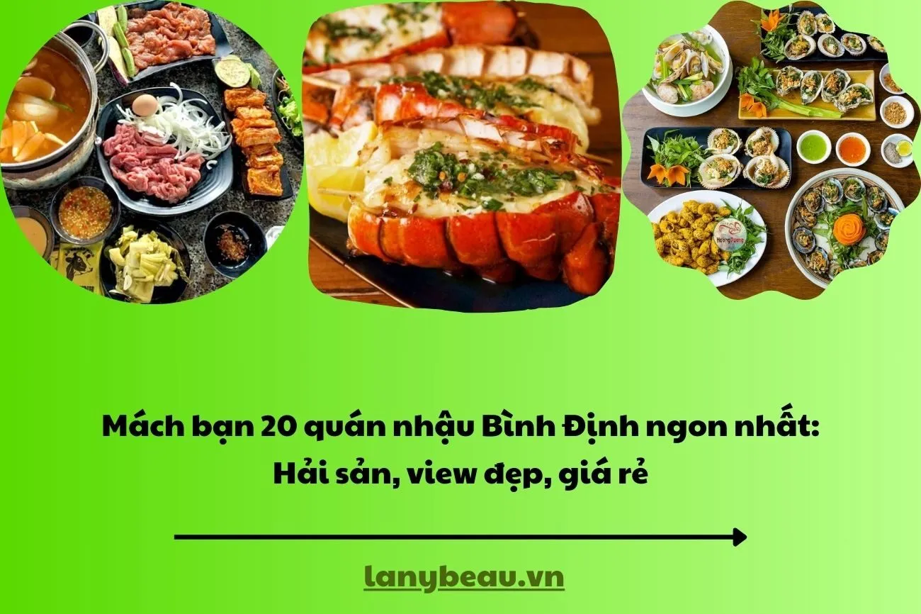Mách bạn 20 quán nhậu Bình Định ngon nhất: Hải sản, view đẹp, giá rẻ