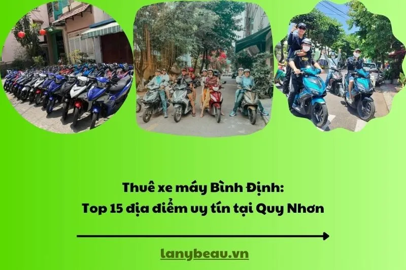 Thuê xe máy Bình Định: Top 15 địa điểm uy tín tại Quy Nhơn 2025