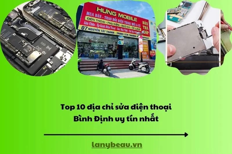 Top 10 địa chỉ sửa điện thoại Bình Định uy tín nhất