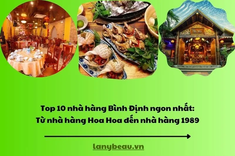 Top 10 nhà hàng Bình Định ngon nhất: Từ nhà hàng Hoa Hoa đến nhà hàng 1989