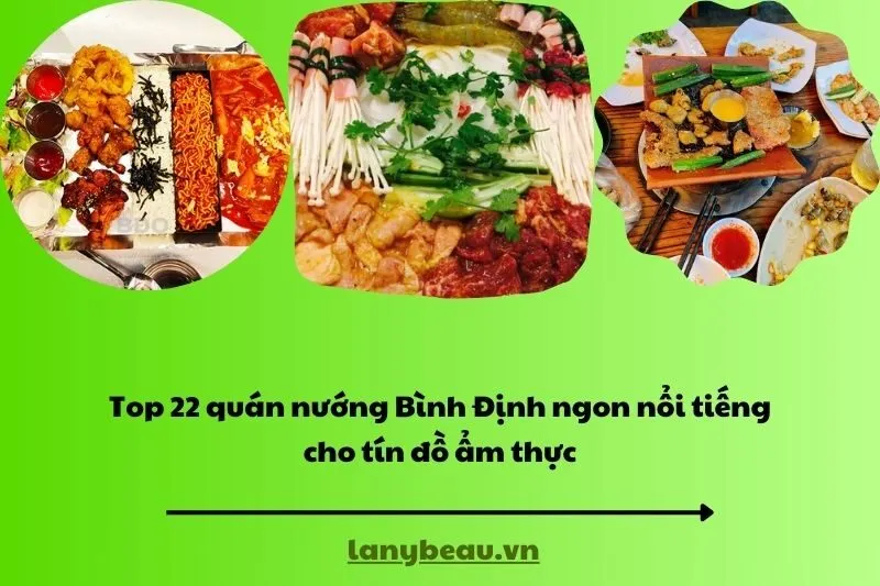 Top 22 quán nướng Bình Định ngon nổi tiếng cho tín đồ ẩm thực
