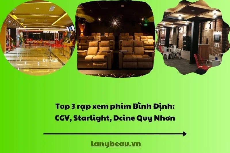 Top 3 rạp xem phim Bình Định: CGV, Starlight, Dcine Quy Nhơn