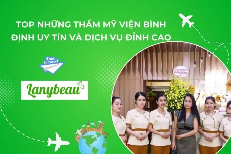Top 10 Thẩm Mỹ Viện Bình Định Uy Tín và Dịch Vụ Đỉnh Cao