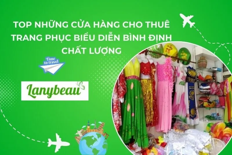 Top 6 Cửa Hàng Cho Thuê Trang Phục Biểu Diễn Bình Định Chất Lượng