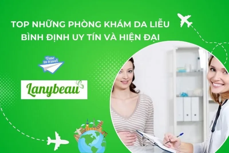Top 6 Phòng Khám Da Liễu Bình Định Uy Tín và Hiện Đại