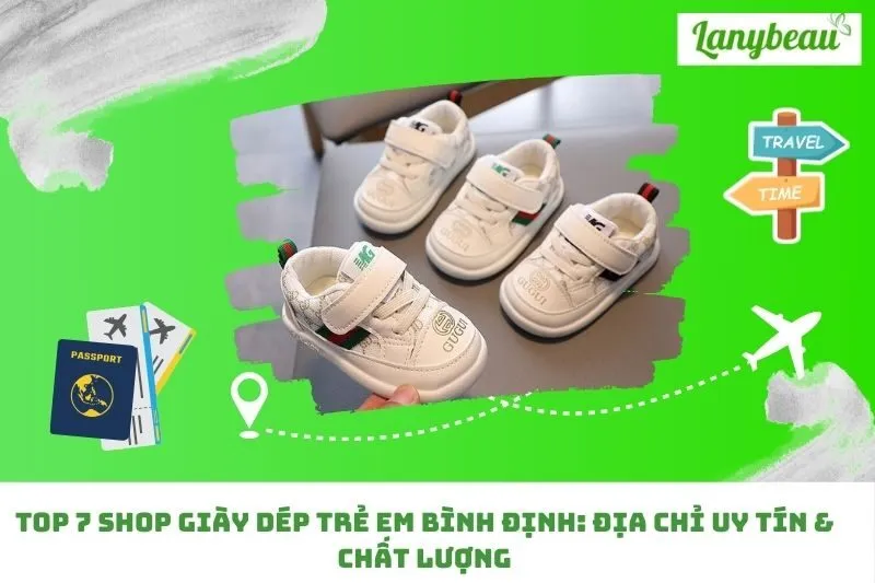 Top 7 Shop Giày Dép Trẻ Em Bình Định: Địa Chỉ Uy Tín & Chất Lượng