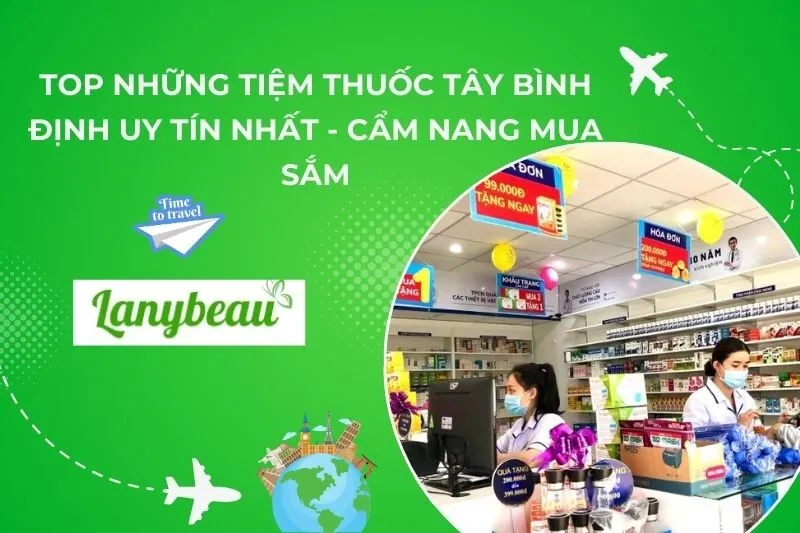 Top 7 Tiệm Thuốc Tây Bình Định Uy Tín Nhất - Cẩm Nang Mua Sắm