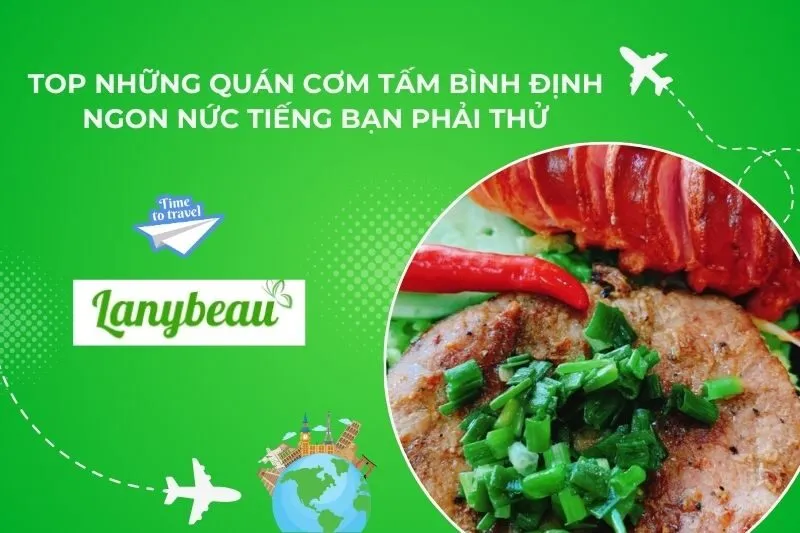 Top 8 Quán Cơm Tấm Bình Định Ngon Nức Tiếng Bạn Phải Thử