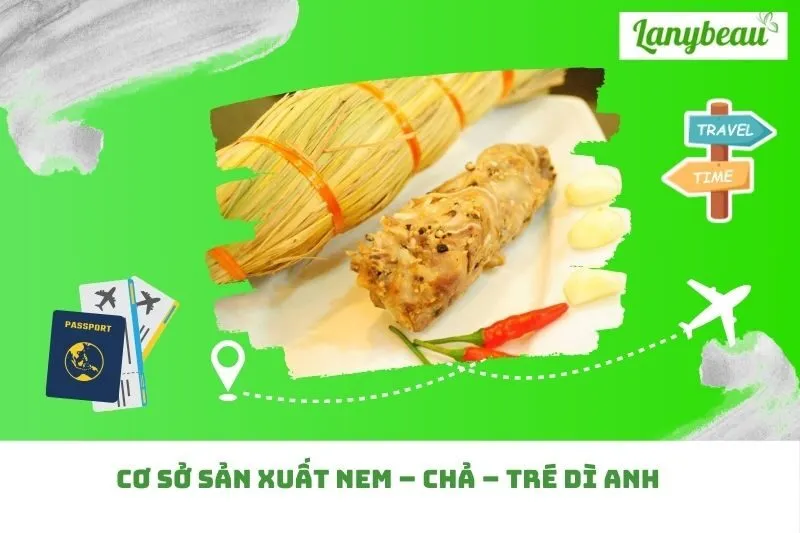 Cơ Sở Sản Xuất Nem – Chả – Tré Dì Anh