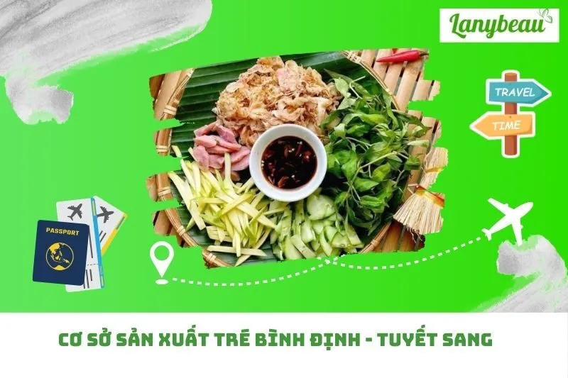 Cơ Sở Sản Xuất Tré Bình Định - Tuyết Sang