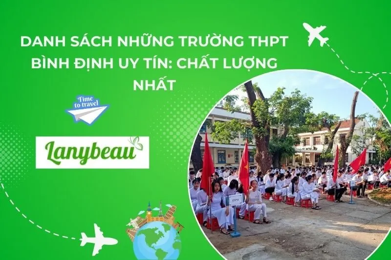 Danh Sách Những Trường THPT Bình Định Uy Tín: Chất Lượng Nhất