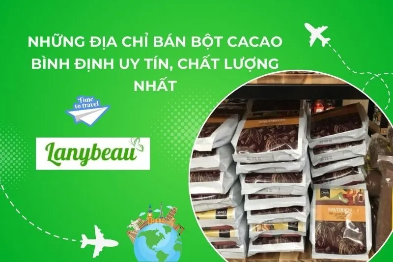 Những Địa Chỉ Bán Bột Cacao Bình Định Uy Tín, Chất Lượng Nhất