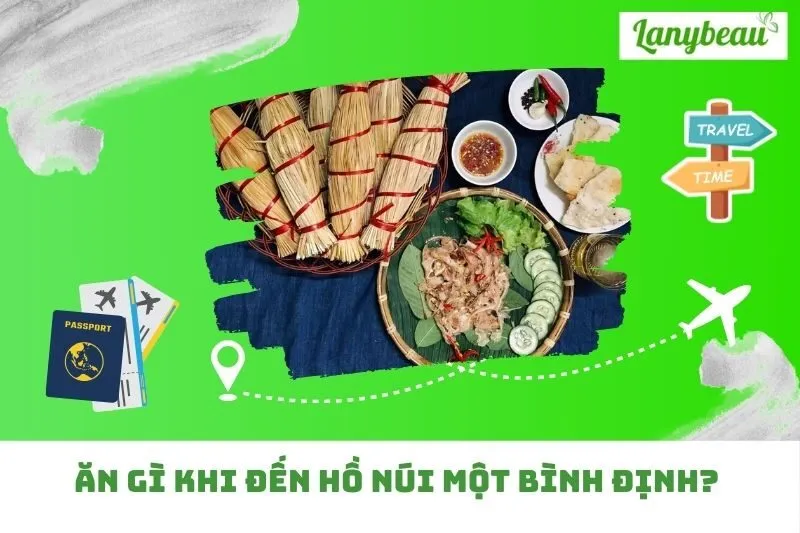 Ăn gì khi đến Hồ Núi Một Bình Định? Đặc sản không thể bỏ qua