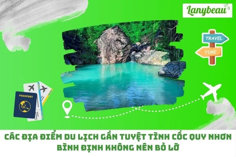 Các địa điểm du lịch gần Tuyệt tình cốc Quy Nhơn Bình Định không nên bỏ lỡ