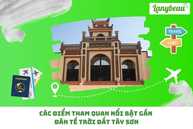 Các điểm tham quan nổi bật gần đàn tế trời đất Tây Sơn