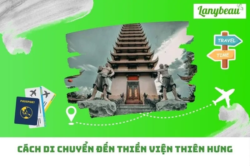 Cách di chuyển đến Thiền viện Thiên Hưng