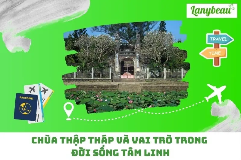 Chùa Thập Tháp Và Vai Trò Trong Đời Sống Tâm Linh