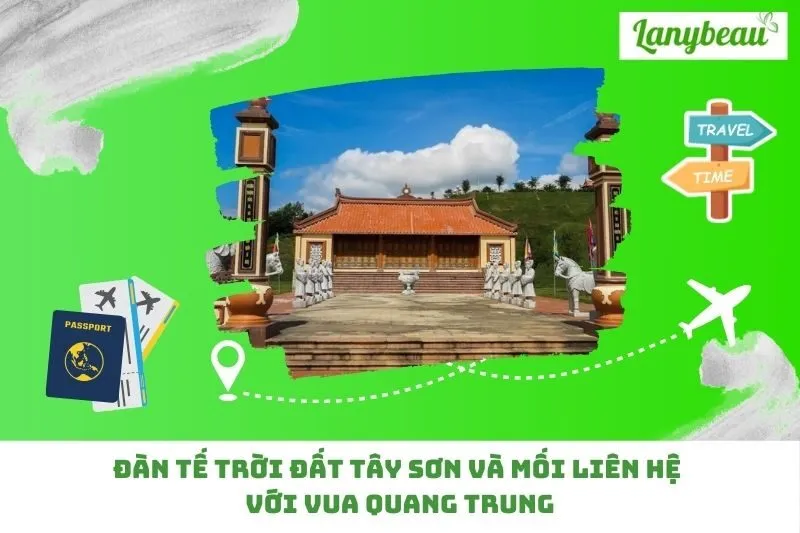 Đàn tế trời đất Tây Sơn và mối liên hệ với vua Quang Trung