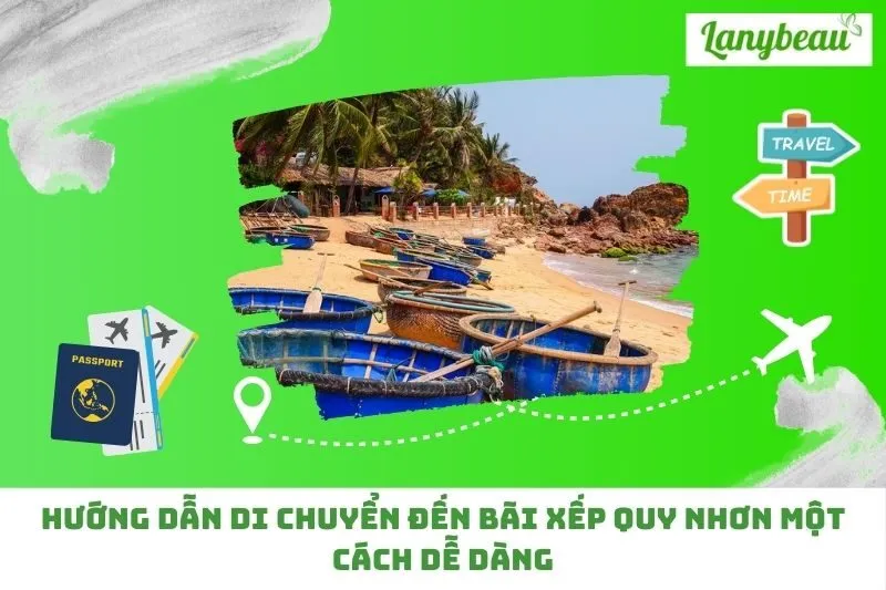 Hướng Dẫn Di Chuyển Đến Bãi Xếp Quy Nhơn Một Cách Dễ Dàng