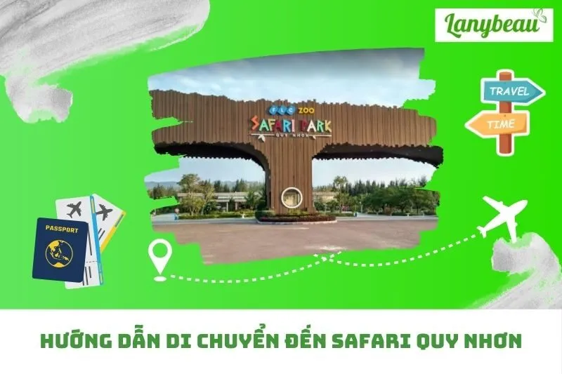 Hướng dẫn di chuyển đến Safari Quy Nhơn