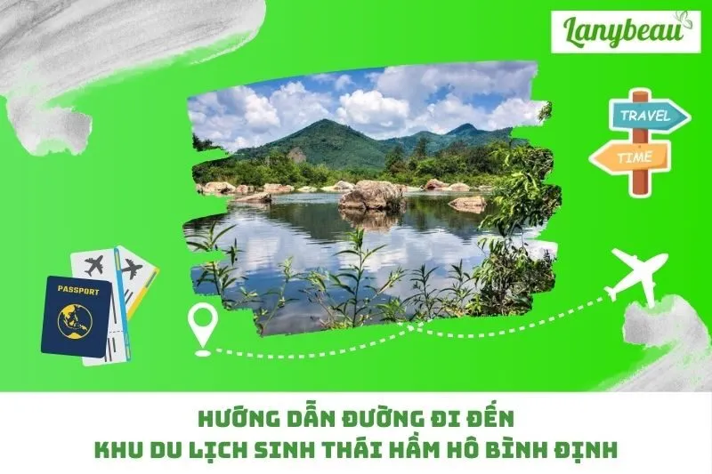 Hướng Dẫn Đường Đi Đến Khu Du Lịch Sinh Thái Hầm Hô Bình Định