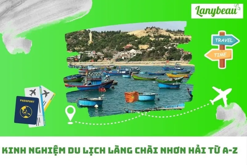Kinh nghiệm du lịch Làng chài Nhơn Hải từ A-Z