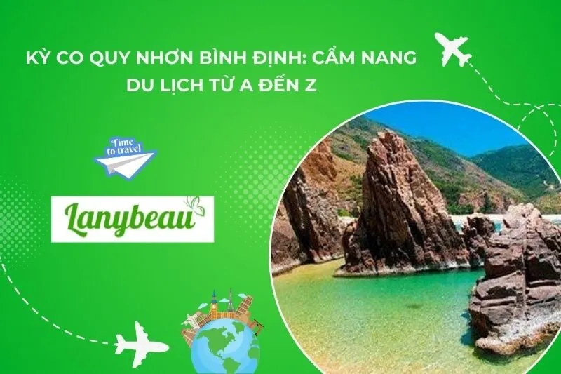 Kỳ Co Quy Nhơn Bình Định: Cẩm Nang Du Lịch Từ A Đến Z