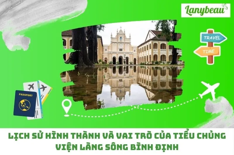 Lịch Sử Hình Thành Và Vai Trò Của Tiểu Chủng Viện Làng Sông Bình Định
