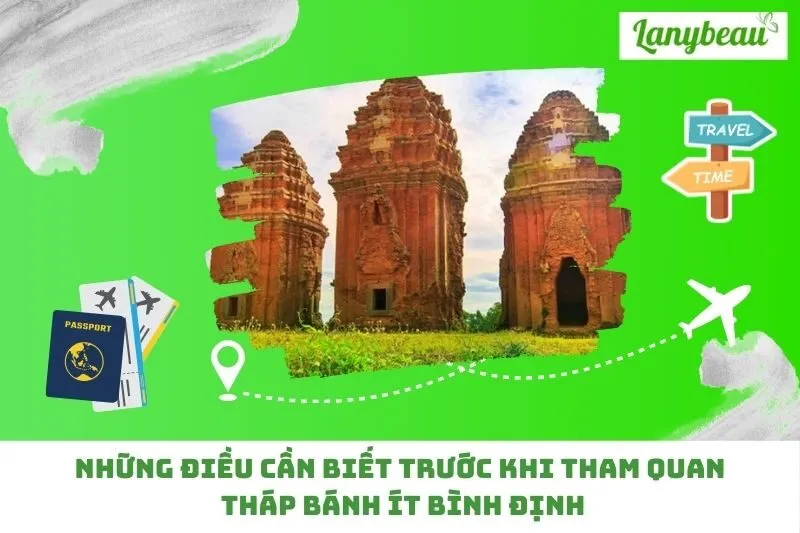 Những điều cần biết trước khi tham quan Tháp Bánh Ít Bình Định