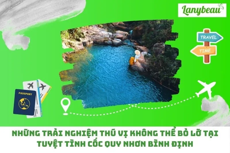 Những trải nghiệm thú vị không thể bỏ lỡ tại Tuyệt tình cốc Quy Nhơn Bình Định