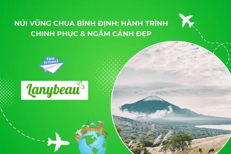 Núi Vũng Chua Bình Định: Hành Trình Chinh Phục & Ngắm Cảnh Đẹp