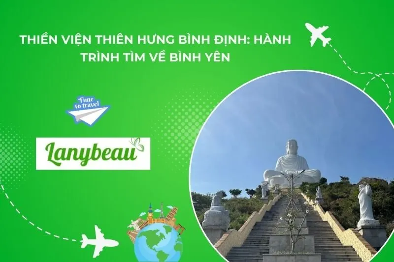 Thiền Viện Thiên Hưng Bình Định: Hành Trình Tìm Về Bình Yên