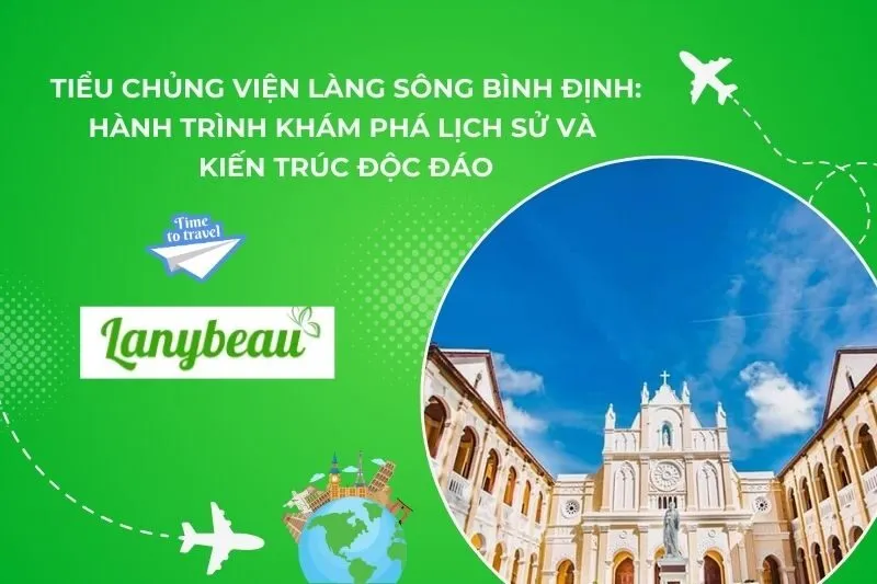 Tiểu Chủng Viện Làng Sông Bình Định: Hành Trình Khám Phá Lịch Sử Và Kiến Trúc Độc Đáo