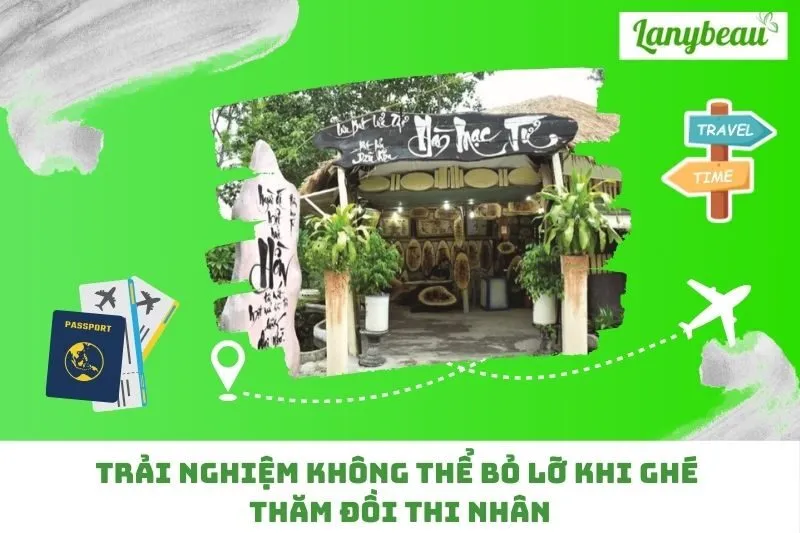 Trải Nghiệm Không Thể Bỏ Lỡ Khi Ghé Thăm Đồi Thi Nhân